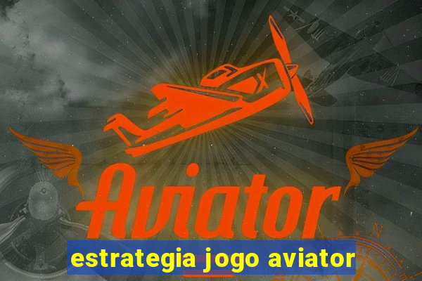 estrategia jogo aviator